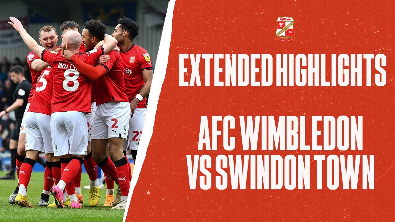 Extended Highlights AFC Wimbledon vs Swindon Town YouTube