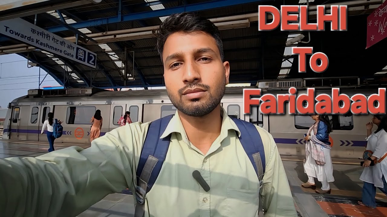 Journey Through the Delhi Metro | Travel Delhi To Faridabad | Episode - 03