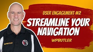 User Engagement Tip #2 - Streamline Your Navigation