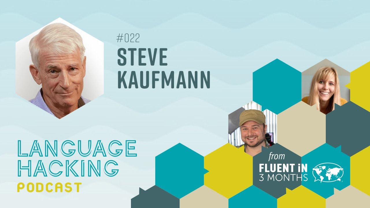#22 Steve Kaufmann - How to Learn a New Language from Any Online ...