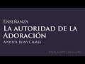 La Autoridad de la Adoración - Apóstol Rony Chaves