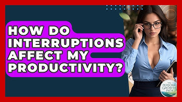 How Do Interruptions Affect My Productivity? - The Personal Growth Path