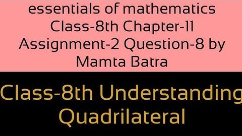 Essentials of mathematics Class-8th Ch-11 ass-2 Que-8 by Mamta Batra|| Understanding Quadrilateral
