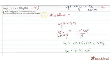 The rate constant for the first order decompoistion of a certain reaction is described by the eq...