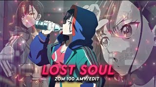 The Lost Soul Down X Lost Soul I Shizuka Zom 100 [AMV/Edit]