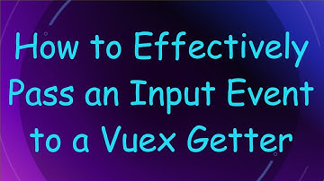 How to Effectively Pass an Input Event to a Vuex Getter