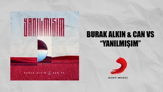 Burak Alkın - Yanılmışım Ft. Can VS Resimi