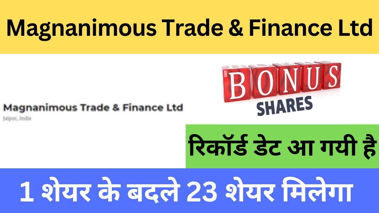 Magnanimous Trade & Finance Ltd latest news|Magnanimous Trade & Finance Ltd bonus news