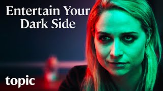 Entertain Your Dark Side | Topic