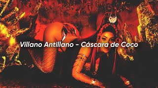 Villano Antillano - Cáscara de Coco (Letra)