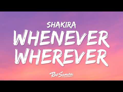 Shakira - Whenever, Wherever (Lyrics)