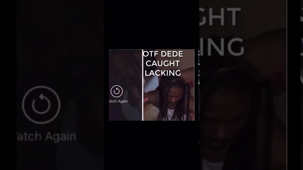 OTF Dede Caught Lacking