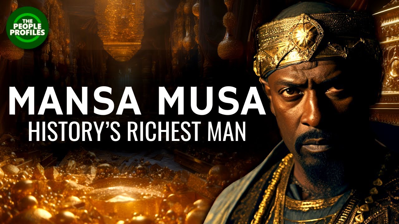 Mansa Musa - History’s Richest Man