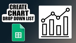 How to create chart from drop down list google sheets