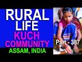 RURAL LIFE OF KUCH  COMMUNITY IN ASSAM, INDIA, Part  -  387 ...