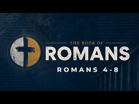 Romans Chapters 4-8 | Pastor Mark Kirk