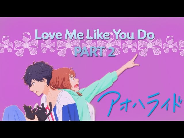 Ao Haru Ride ~ Love me (like you do) 