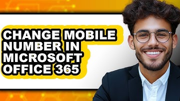 How to Change Mobile Number in Microsoft Office 365 - Full Guide