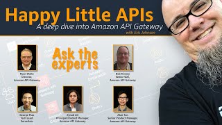Happy Little APIs (S2E5): Ask the Amazon API Gateway Experts