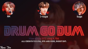 How would BTS sing K/DA - "Drum Go Dum" [Picture coded Lyrics ENG] by HanaKim