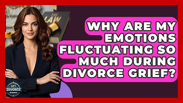Why Are My Emotions Fluctuating So Much During Divorce Grief? - Get Divorce Answers