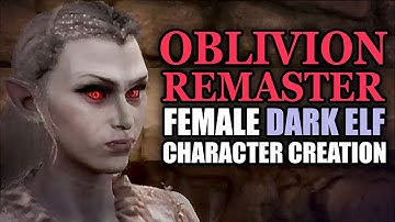 Oblivion Remaster Female Dark Elf Character Creation Tutorial (Impossible Challenge)