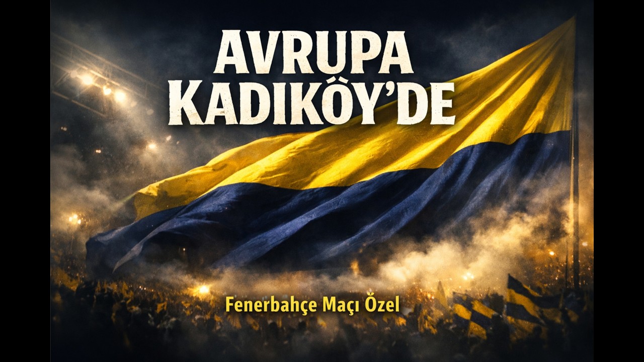 Avrupa Kadıköy’de | Fenerbahçe Avrupa Maçı Özel Marşı
