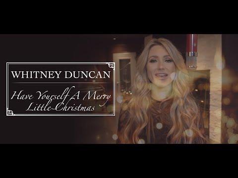 Whitney Duncan - Have Yourself A Merry Little Christmas