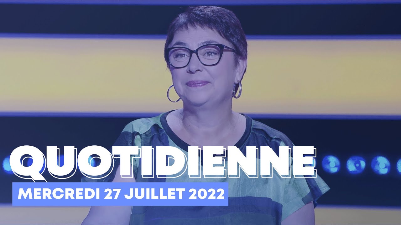 Emission Quotidienne du Mercredi 27 Juillet 2022 - Questions pour un