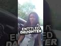 Entitled Daughter Refuses to Listen to Her Parents