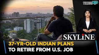 37-yr-old Indian Man Plans To Retire From U.S. Job| Indians In The U.S.| Skyline With Driti Atri