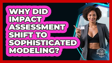 Why Did Impact Assessment Shift To Sophisticated Modeling? - SecurityFirstCorp.com