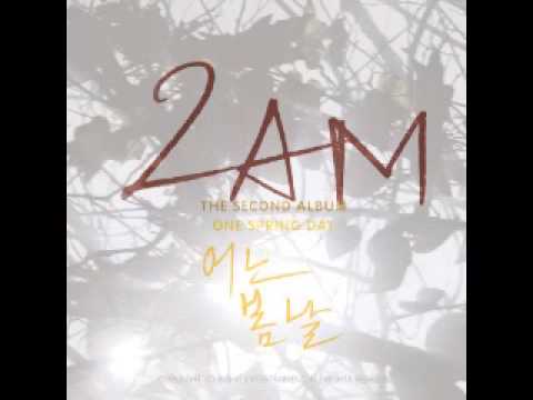 (+) 2AM - 어느 봄날 (One Spring Day) (Full Audio) [2nd Album - One Spring Day]