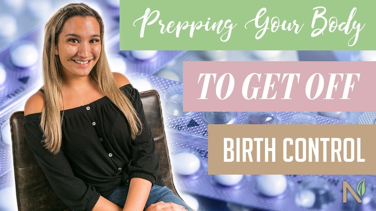 Prepping Your Body To Get Off Birth Control 