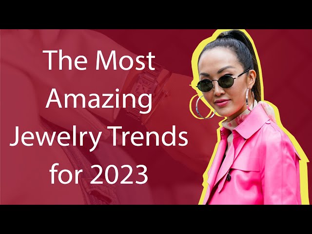 8 Best Jewelry Trends of 2023