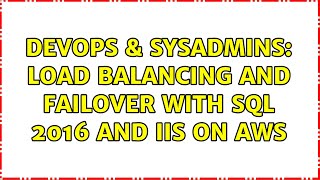 Celebrity DevOps & SysAdmins: Load balancing and failover with SQL 2016 and IIS on AWS Net Worth