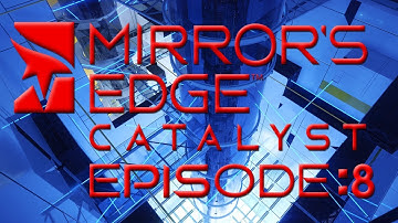 Mirrors Edge Catalyst Episode 8: The Raid