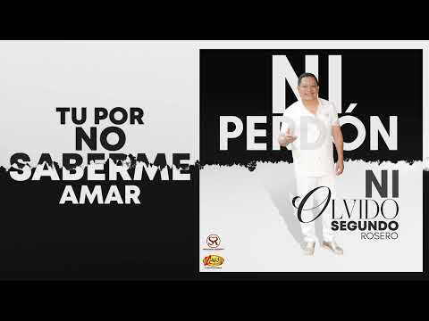 Segundo Rosero - Ni Perdón Ni Olvido (Video Letra)