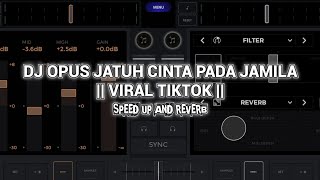 DJ OPUS JATUH CINTA PADA JAMILA || VIRAL TIKTOK || SPEED UP