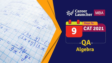 9 Days to CAT 2021 | QA - Algebra | Career Launcher
