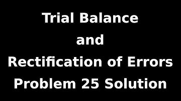 Class 11 Accounts | Trial Balance and Rectification of Errors - Problem 25 Solution | NCERT | CBSE