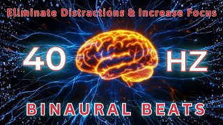 40Hz Binaural Beats | Eliminate Distractions & Increase Focus, Brain Development