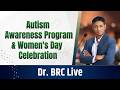 Autism Awareness Program & Women's Day Celebration | Dr. BRC