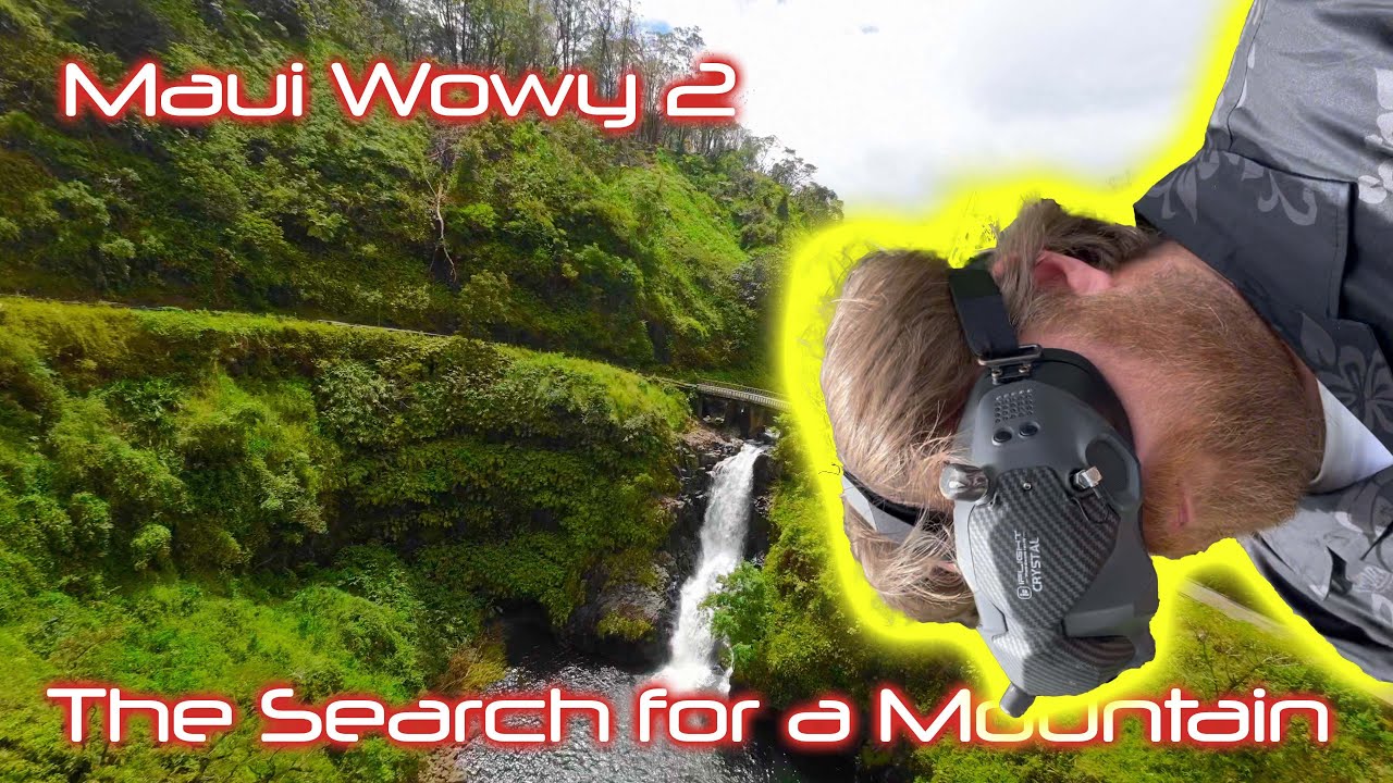 Maui Wowy FPV Travel VLOG 2 : The Search for a Mountain!
