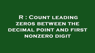 R : Count leading zeros between the decimal point and first nonzero digit