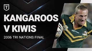 Kangaroos v Kiwis | 2006 Tri Nations Final | Match Highlights | International | NRL