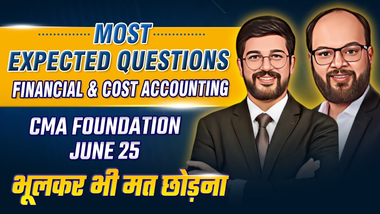 Most Expected Questions CMA Foundation Financial & Cost Accounting ...