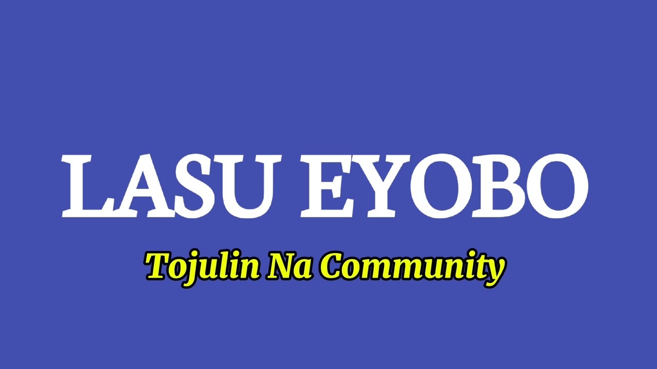 Tojulin Na Community by Lasu Eyobo Official audio @lasueyobo
