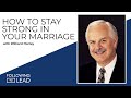 How to Stay Strong in your Marriage