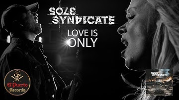 SOLE SYNDICATE - Love Is Only (2025) // official Clip // El-Puerto-Records